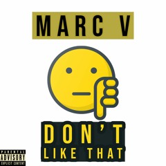 Don't Like That (Prod. by Marc V)