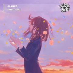 Slanks - Don't Feel [Future Bass Release]