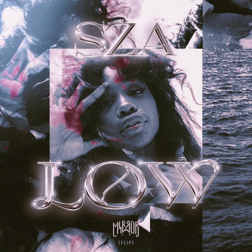 SZA - Low [Mirror Maze Flip]