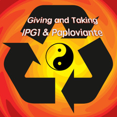 Giving And Taking IPG1 and Paploviante
