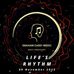 09 Nov 25 Life's Rhythm