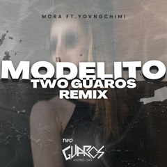 Mora Ft. Yovngchimi - Modelito (Two Guaros Remix)