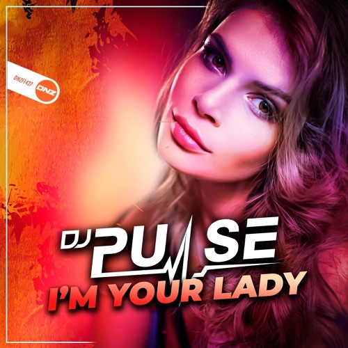 Dj Pulse Im Your Lady (New Track)