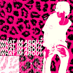 WHAT IM ABOUT *prod. ANTYDE