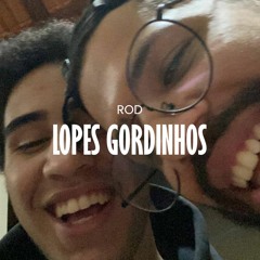 lopes gordinhos