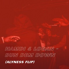 Hamdi & Logan - Bun Dem Down (Alyness Flip)