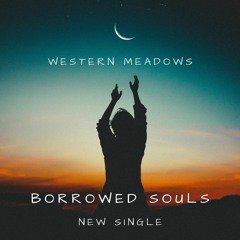 Western Meadows - Borrowed Souls