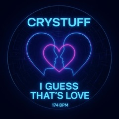 CRYSTUFF - I Guess That's Love