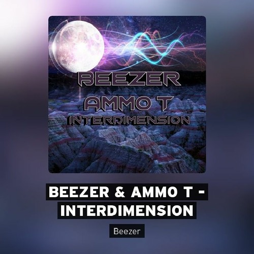 Beezer & Ammo T - InterDimension - Mastered