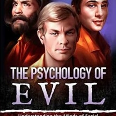 [PDF Mobi] Download The Psychology of Evil Understanding the Minds of Serial Killers Psych