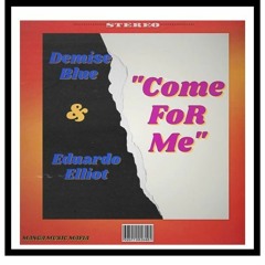 Come For Me By Demise Blue & Eduardo Elliot