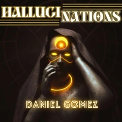 HALLUCINATIONS - DjGomez