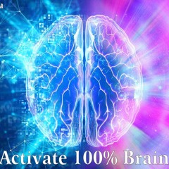 Activate 100% of Your Brain and Achieve Everything You Want