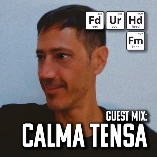 Feed Your Head Guest Mix: Calma Tensa