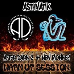 AFTER DARK 2 & NEW MONKEY WARM UP SESSION
