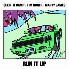 Seeb, K CAMP, Tim North feat. Marty James - Run It Up (Jeytvil Remix)
