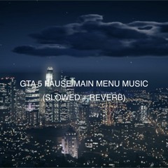 GTA 5 - Pause/Main Menu OST (Slowed + Reverb)