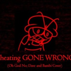 Cheating GONE WRONG (Oh God No Dave and Bambi Cover) - FNF