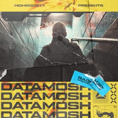 HIGHSOCIETY Presents - DATAMOSH Radio Episode 001