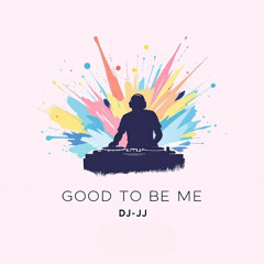 Good to Be Me