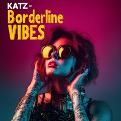KATZ - BORDERLINE VIBES