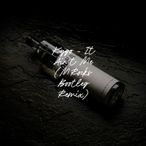 Kygo - It Ain't Me (MRocks Bootleg Remix)