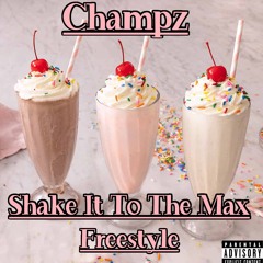 Champz - Shake It To The Max Freestyle