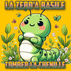 La Zebd'a Basile - Tomber La Chenille