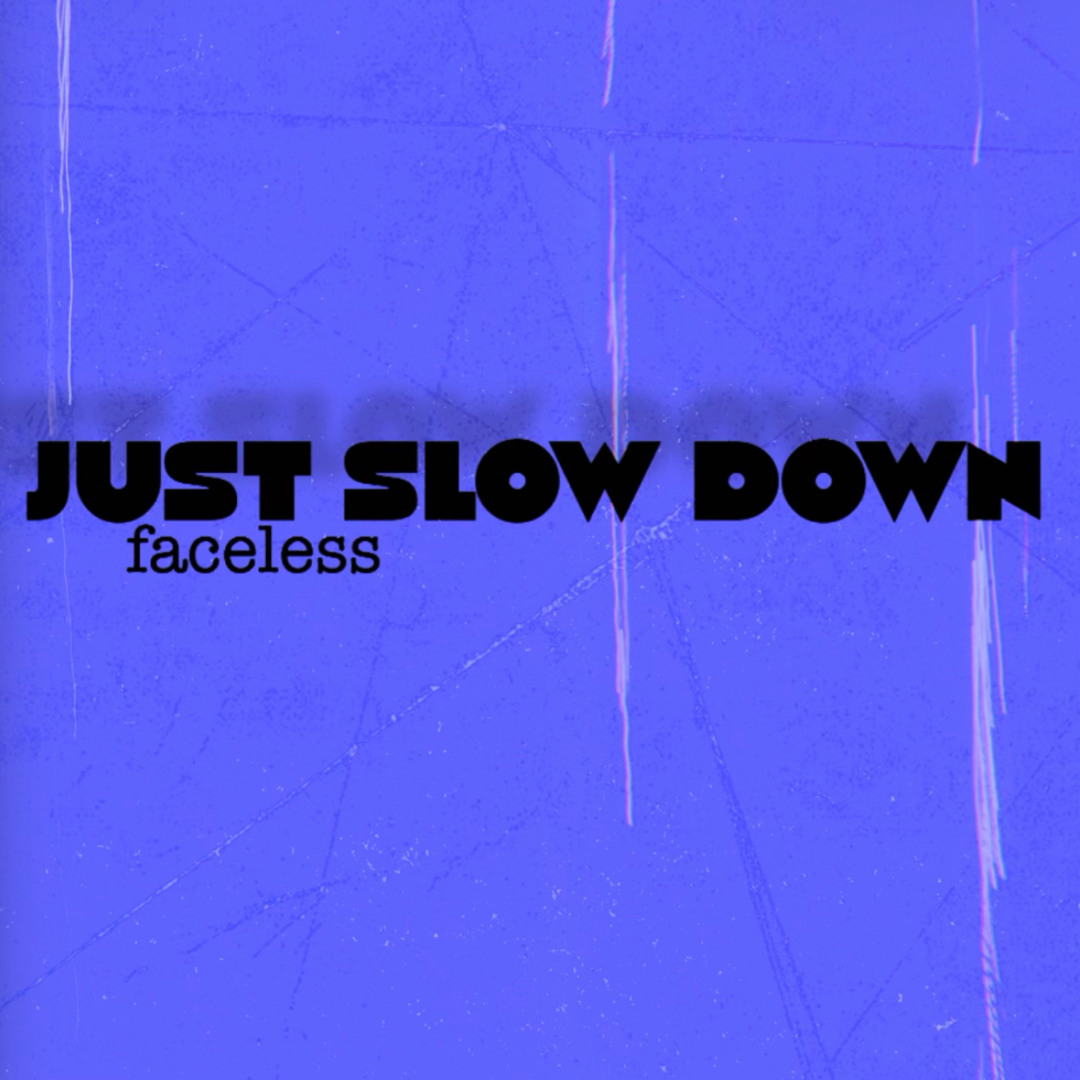 Stream Just Slow Down by Faceless | Listen online for free on SoundCloud