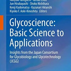 GET PDF EBOOK EPUB KINDLE Glycoscience: Basic Science to Applications: Insights from