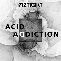 DIZTRAKT - ACID ADDICTION
