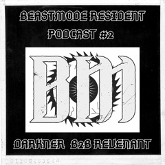 BEASTMODE RESIDENT PODCAST #2 // DARKNER B2B REVENANT