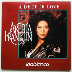 Aretha Franklin - Deeper Love (Leo Blanco Pride Remix) FREE DOWNLOAD!