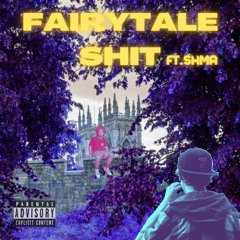 Farirytale Shit (Ft. SHMA)[Prod.Young Taylor]