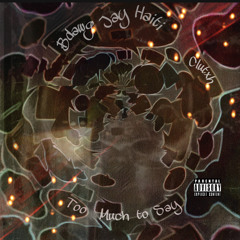 Too Much To Say (feat. Jay Haiti & Clutxh)