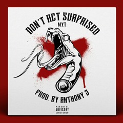 M.Y.T *Don't Act Surprised* prod by Anthony J