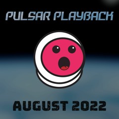 Pulsar Playback: August 2022
