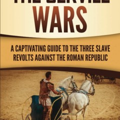 Stream⚡️DOWNLOAD❤️ The Servile Wars A Captivating Guide to the Three Slave Revolts Against t