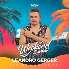 SET PROMO WEEKEND ILHA BELA - DJ LEANDRO GERGER
