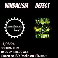 VANDAL!SM / ISR RADIO #71 ON TOXIC SICKNESS / JUNE / 2024