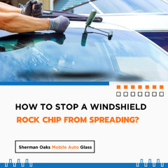 How To Stop A Windshield Rock Chip From Spreading?