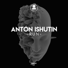 Anton Ishutin - Run [UNCLES MUSIC]