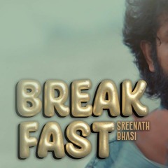 BREAKFAST- Sreenath Bhasi ft V3K