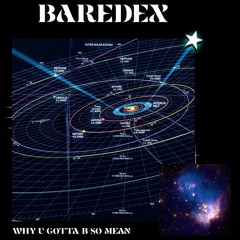 baredex - why u gotta b so mean