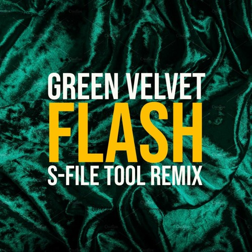 Green Velvet - Flash (S-File Tool Remix) FREE DOWNLOAD