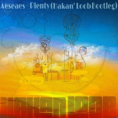 Aeseaes - Plenty (Hakan' Loob Bootleg)