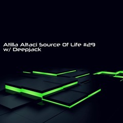 Atilla Altaci & Deepjack - Source Of Life #29