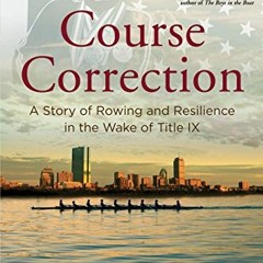 ✔️ Read Course Correction: A Story of Rowing and Resilience in the Wake of Title IX by  Ginny Gi