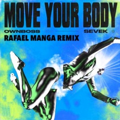 Ownboss, Sevek - Move Your Body (Rafael Manga Remix)