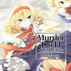 Blast Smith - Murder Doll(KSM Edit)